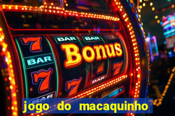 jogo do macaquinho que ganha dinheiro